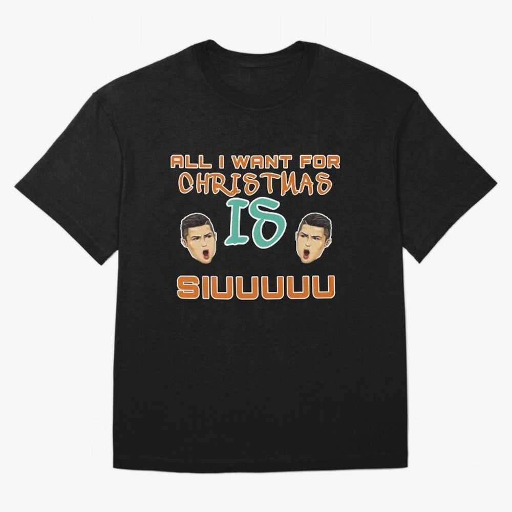 Christmas siuuu ALL I WANT IS SIUUU T-Shirt France Neymar World Cup 2026 Jersey, Jordan Supporter Tee, Match Day, Nike World Cup Shirt, Adidas Football Fan Top, CR7 Portugal Soccer Fans