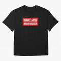 Nobody Cares Work Harder (Red Design) T-Shirt Represent Fans Who Live For The FIFA World Cup 2026 USA, Jordan Supporter Jersey For Watch Party, Nike World Cup Shirt For Messi Fans, Adidas Football Fan Top, Modric Canada Soccer Fans