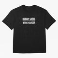 Nobody Cares Work Harder (Black Design) T-Shirt Portugal Mbappe World Cup 2026 Jersey, Adidas Soccer Tee, Match Day, Nike Football Fan Shirt, Jordan Supporter Top, Foden Netherlands Supporter Night