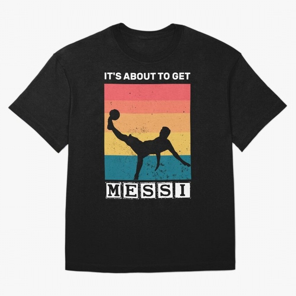 Its about to get messi T-Shirt Classic T-Shirt Bring Stadium Energy To FIFA World Cup 2026 For Fans Of Fan Jersey, Adidas Football Tee, Argentina Supporter Shirt, Nike Soccer Shirt, CR7 Jordan Match Day Top, Bellingham Japan Watch Party