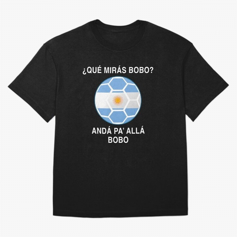 Que Miras Bobo Messi Argentina Ftbol Soccer Qatar 2022 Classic T-Shirt Brazil Messi World Cup 2026 Jersey, Adidas Football Tee, Stadium Chant, Nike Soccer Shirt, Jordan Match Day Top, Lewandowski Switzerland Stadium Chant