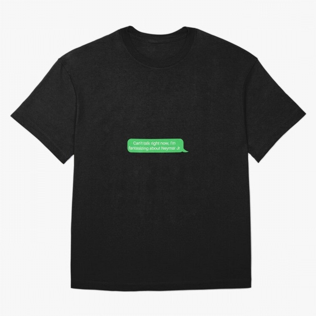 Can't talk right now, I'm fantasizing about Neymar Jr Green Text T-Shirt Remember Iconic Moments From FIFA World Cup 2026 USA Jersey, Adidas Soccer Tee, Neymar Netherlands Fans, Nike Football Fan Shirt, Jordan Supporter Top, Pedri Croatia Trophy Race