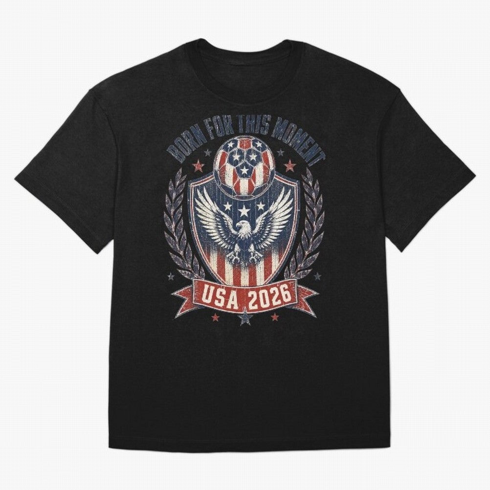 Born For This Moment USA 2026 World Cup Soccer T-Shirt Classic T-Shirt Messi Argentina Football Jersey, Jordan Supporter Tee, World Cup 2026, Nike World Cup Shirt, Adidas Football Fan Top, Pedri Ghana Goal Celebration