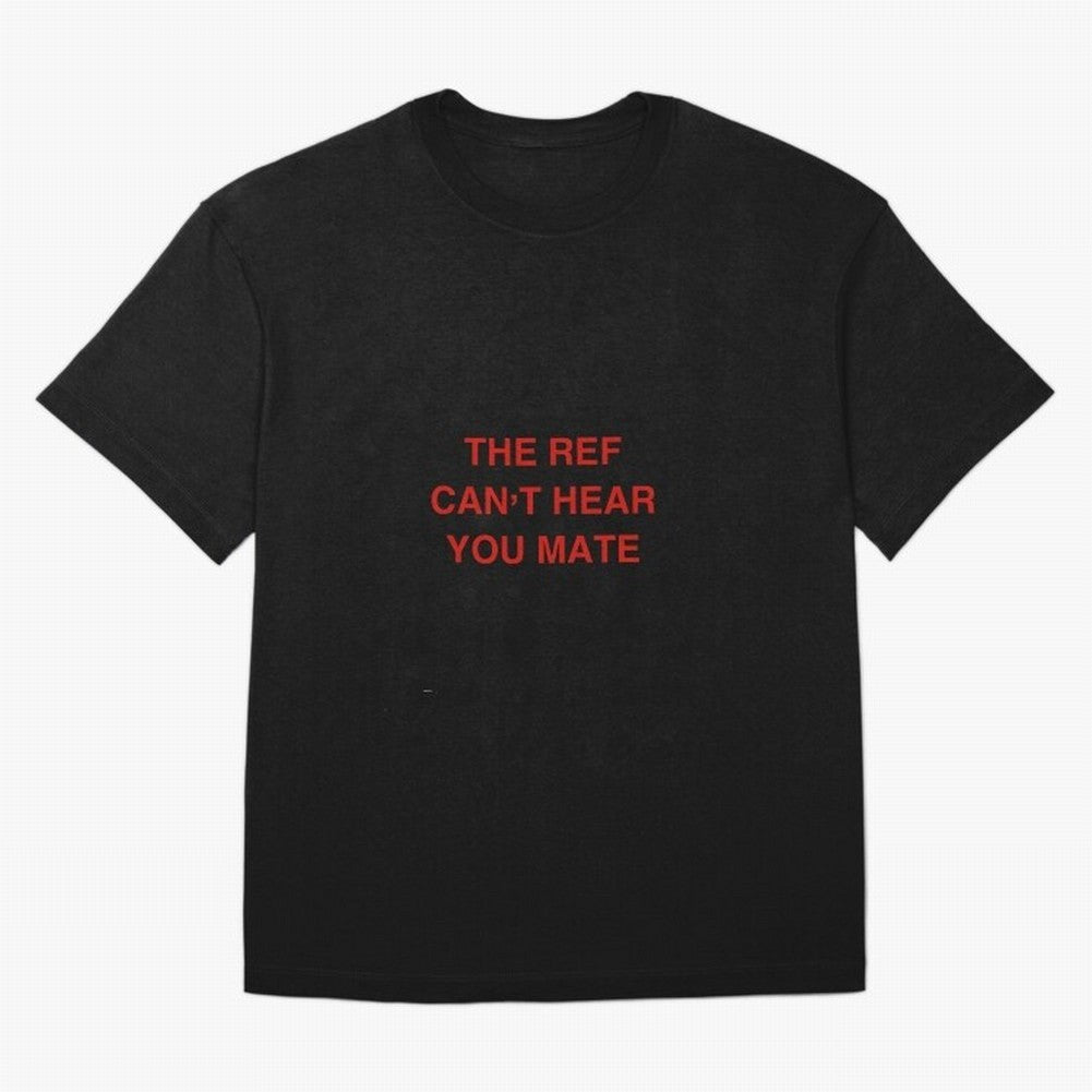 The ref can¡¯t hear you mate Classic T-Shirt Neymar Argentina Football Jersey, Nike Match Day Shirt, World Cup 2026, Adidas Supporter Tee, Jordan Soccer Fan Top, CR7 USA Supporter Night