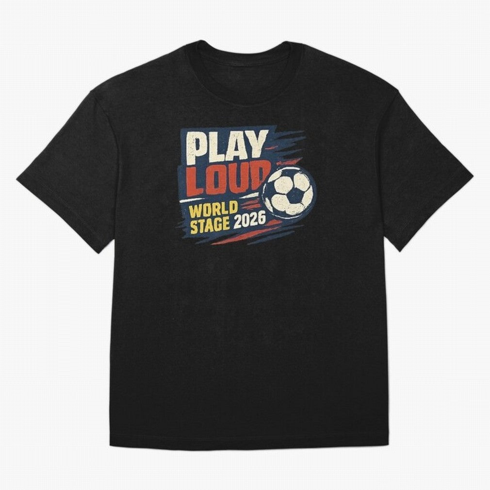 Play Loud Soccer Fan Vintage Sports Graphic 2026 Classic T-Shirt Brazil Cristiano Ronaldo World Cup 2026 Jersey, Nike Fan Tee, Stadium Chant, Jordan Soccer Shirt, Adidas Match Day Top, De Bruyne Portugal Final Match