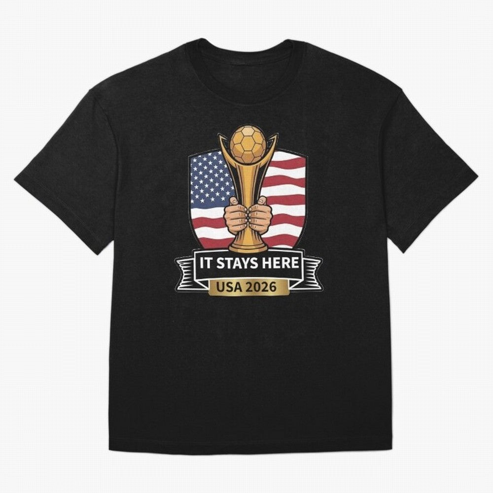 USA 2026 World Cup - It Stays Here T-Shirt Argentina Messi World Cup 2026 Jersey, Nike Football Tee, Group Stage, Adidas Soccer Shirt, Jordan Fan Top, Kane Senegal Watch Party